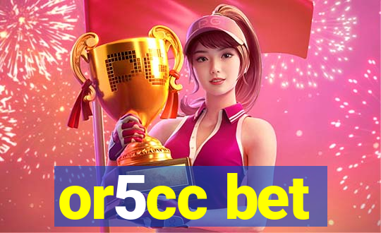 or5cc bet